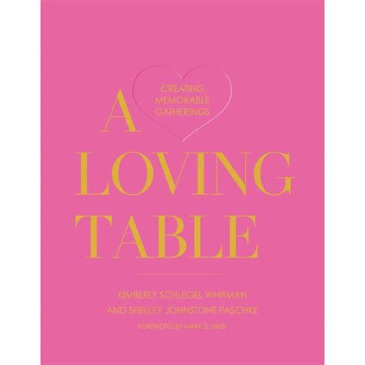 A Loving Table: Creating Memorable Gatherings