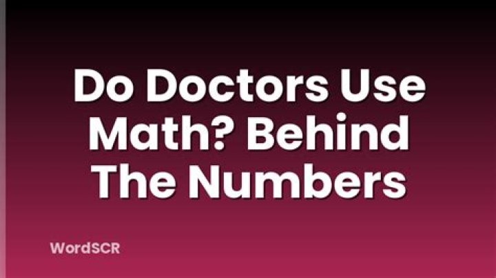 Do doctors actually use math?