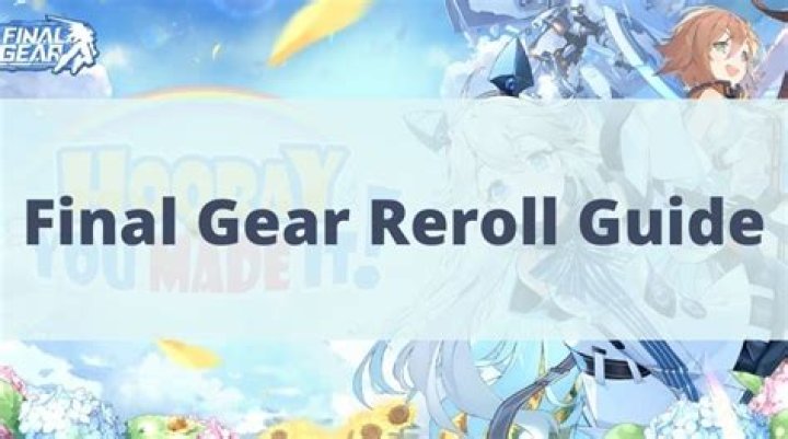 Final Gear Reroll Guide