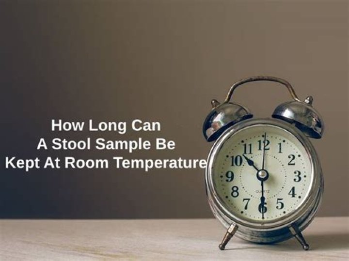 How long can a stool sample be kept at room temperature?