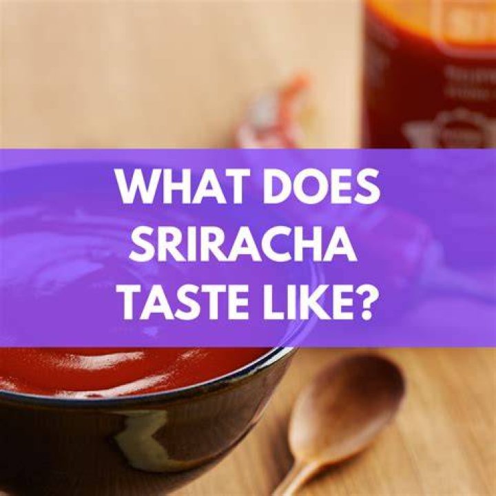 What Does Sriracha Taste Lik? (Correct answer)